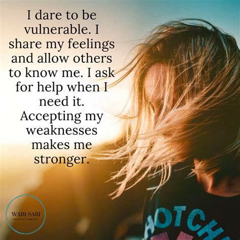 I Dare To Be Vulnerable I Share My Feelings And Allow Others To Know