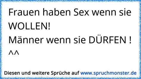 Frauen haben Sex wenn sie WOLLEN Männer wenn sie DÜRFEN Spruchmonster de