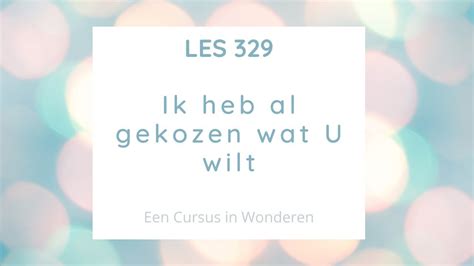 Les 329 Een Cursus In Wonderen Eciw Youtube