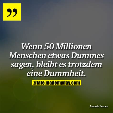 Wenn 50 Millionen Menschen Etwas Dummes Sagen Bleibt Es Trotzdem Eine