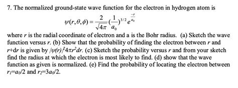 Solved The Normalized Ground State Wave Function For The Electron In A