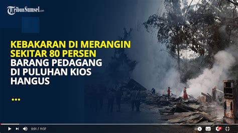 Puluhan Kios Pedagang Hangus Terbakar Di Merangin Jambi YouTube