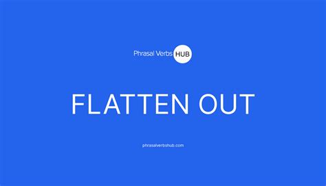 flatten  phrasal verb meaning examples