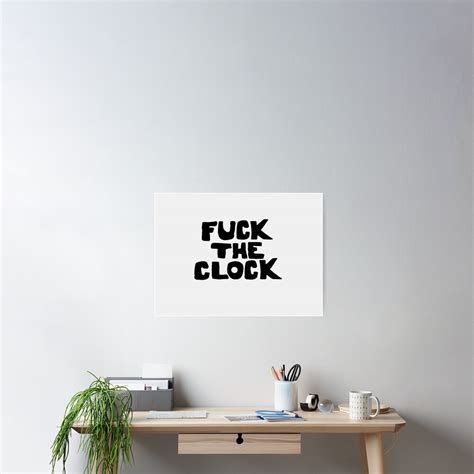 FUCK THE CLOCK Ala Patti Smith Poster For Sale By SydneyCun Redbubble