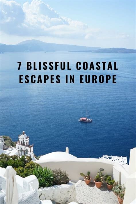 blissful coastal escapes  europe bon traveler