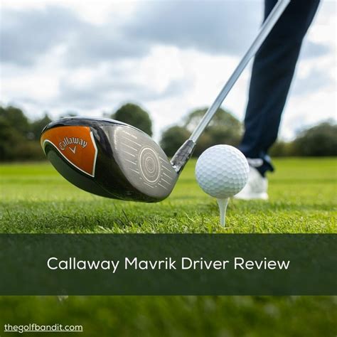 Callaway Mavrik Driver Review