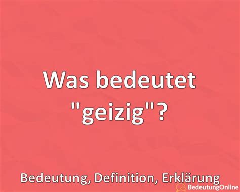 Was bedeutet geizig Bedeutung Erklärung Definition Bedeutung Online