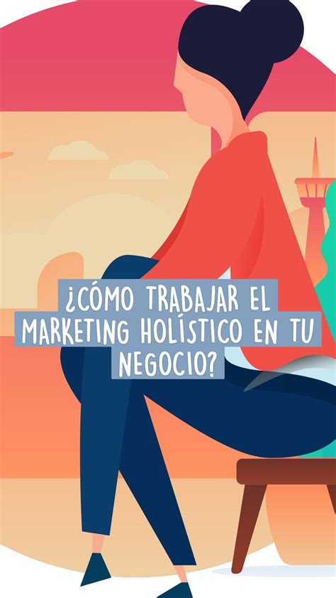 C Mo Trabajar El Marketing Hol Stico En Tu Negocio Contaduria Y