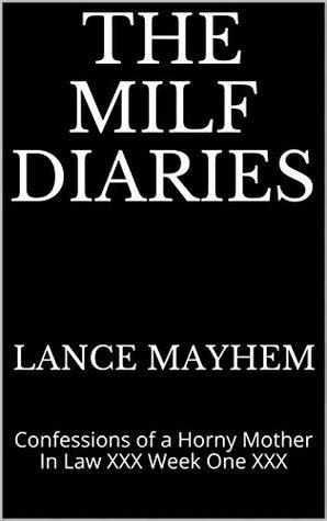 The Milf Diaries Confessions Of A Horny Mother In Law Xxx Week One Xxx By Lance Mayhem