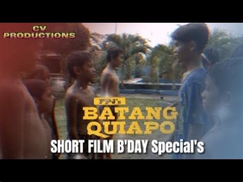 Fpj S Batang Quiapo Short Film B Day Special S Canto Vines Production