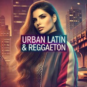 Urban Latin Reggaeton Reggaeton Latin Pop Latin Trap Bachata