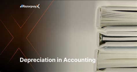 Know Everything About Depreciation in Accounting-RazorpayX