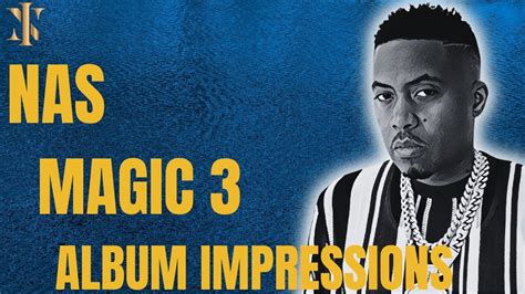 Nas Magic Album Impressions Youtube