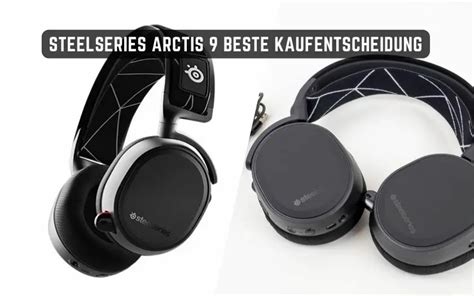 SteelSeries Arctis 9 Headset Meine Beste Kaufentscheidung