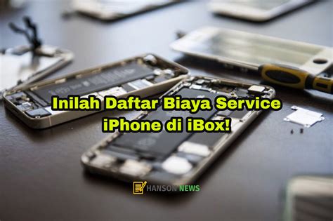 Inilah Daftar Biaya Service IPhone Di IBox HANSON CO ID