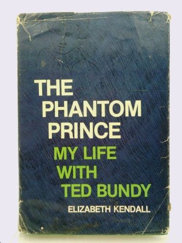 The Phantom Prince My Life With Ted Bundy Ted Bundy Ted Used Books