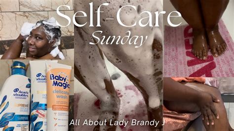 All About Lady Brandy J Self Care Sunday Hygiene And Pamper Routine