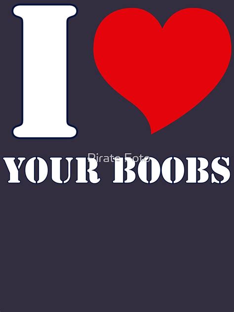 I Love Heart Your Boobs Parody Funny Womens Breasts Admiration T