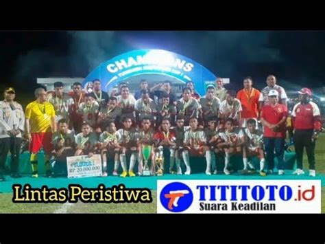 Betun Fc Juara Respek Cup Lintas Peristiwa Titi Toto Tv Badut