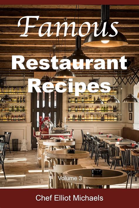 Famous Restaurant Recipes Discover The Cooking Secrets Of Your Restaurant Favorites