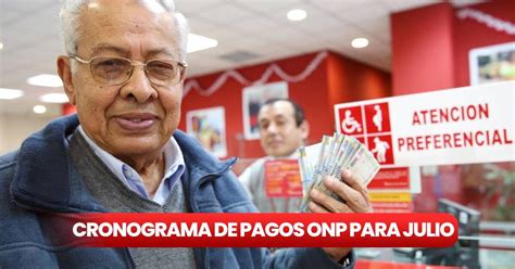 Onp Julio Revisa Aqu El Cronograma Con Fechas De Pago Para