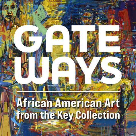 GATEWAYS: African American Art from the Key Collection – International ...