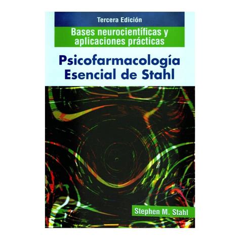 Psicofarmacología esencial de Stahl bases neurocientificas y