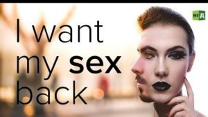 I Want My S X Back Transgender People Who Regretted Changing Sex Believers Portal
