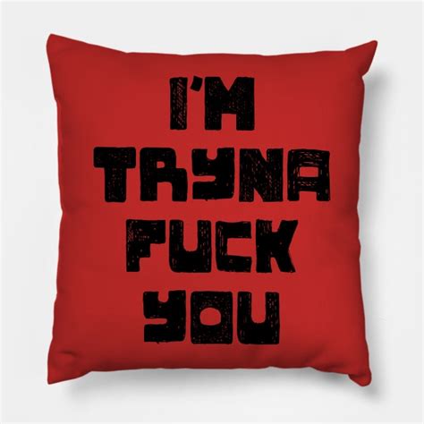 Wanna Fuck Fuck Pillow Teepublic