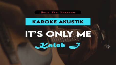 Kaleb J Its Only Me Karaoke Akustik Male Key Lirik YouTube