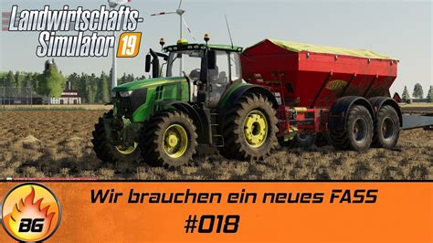 LS19 NF MARSCH 018 Wir Brauchen Ein Neues FASS FS19 Let S Play