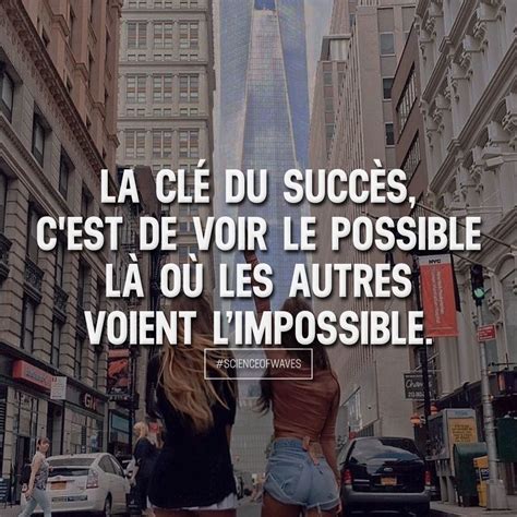 La Clé Du Succès Cest De Voir Le Possible Là Où Les Autres Voient L