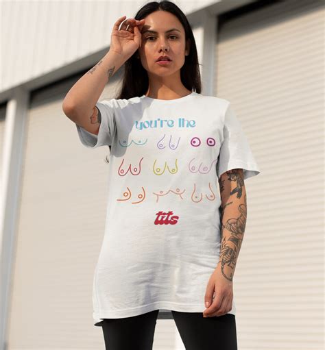 You Re The Tits T Shirt You Re The Tits Shirt Tits Shirt Funny Tits Shirt Free The Nipple