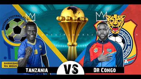 Tanzania Vs Drc Congo Afcon Qualifier Mechi Ya Kufuzu Afcon