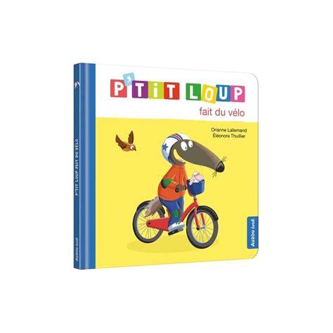 Mes p tits loups albums P tit Loup fait du vélo Jeux enfants Tun