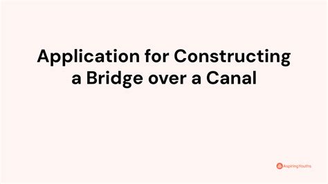 Application For Constructing A Bridge Over A Canal With Samples PDFs