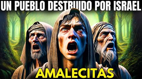 LOS TERRIBLES AMALECITAS EN LA BIBLIA EL PUEBLO DE AMALEC DESTRUIDO