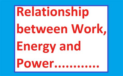 Relationship Between Work Energy And Power7 Electrical4u