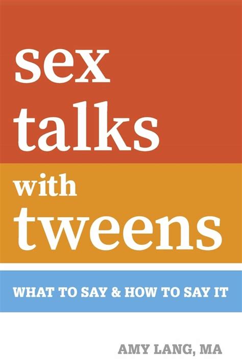 Sex Talks With Tweens What To Say How To Say It Lang MA Amy