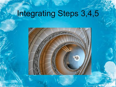 Integrating Steps 345