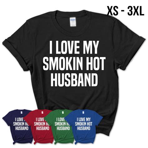 I Love My Smokin Hot Husband Funny Gift Wife T Shirt Teezou Store