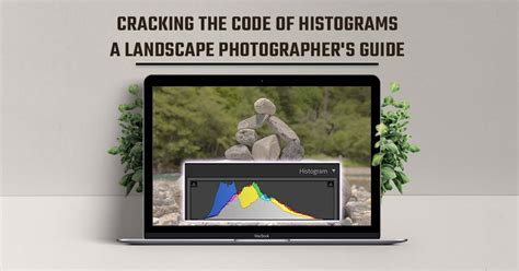 Understanding Histogram Key To Perfect Exposure In Landscape