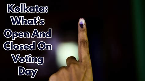 Kolkata Lok Sabha Election 2024 What S Open What S Closed On Polling