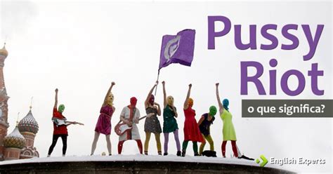 Significado De Pussy Riot English Experts