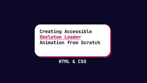 Creating Accessible SKELETON LOADER Animation From Scratch With HTML