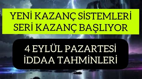 DOĞRU DÜZENLİ SABIRLA KAZANÇ 4 EYLÜL PAZARTESİ İDDAA TAHMİNLERİ