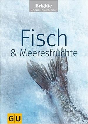 Brigitte Kochressort Kochressort Brigitte Fisch Und Meeresfr Chte