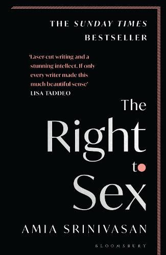 The Right To Sex By Amia Srinivasan Waterstones