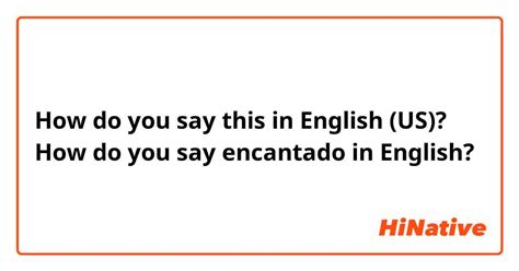 How Do You Say How Do You Say Encantado In English In English Us