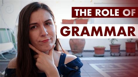 The Role Of Grammar In Language Learning Youtube